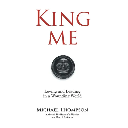 King Me: Loving and Leading in a Wounding World