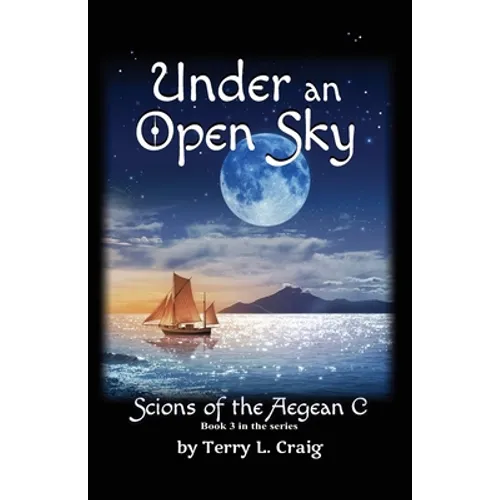 Under an Open Sky: Book 3 in the Scions of the Aegean C Series