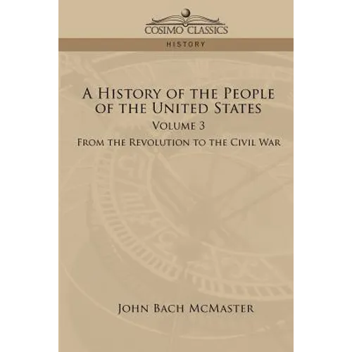 A History of the People of the United States: Volume 3 - From the Revolution to the Civil War