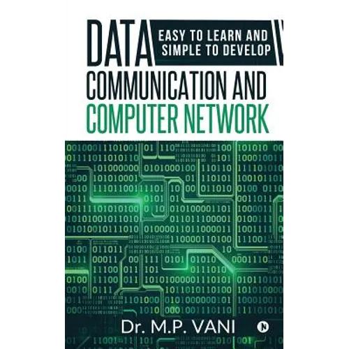 Data Communication and Computer Network: Easy to Learn and Simple to Develop