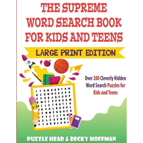 The Supreme Word Search Book for Kids and Teens - Large Print Edition: Over 200 Cleverly Hidden Word Search Puzzles for Kids and Teens