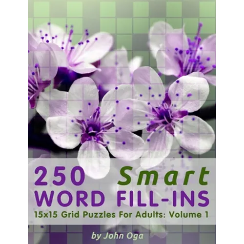 250 Smart Word Fill-Ins: 15x15 Grid Puzzles For Adults: Volume 1