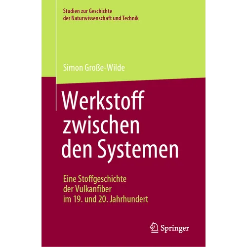 Werkstoff Zwischen Den Systemen - Eine Stoffgeschichte Der Vulkanfiber Im 19. Und 20. Jahrhundert