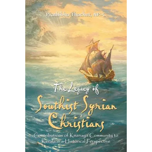 The Legacy of Southist Syrian Christians: Contributions of Knanaya Community to Kerala in a Historical Perspective