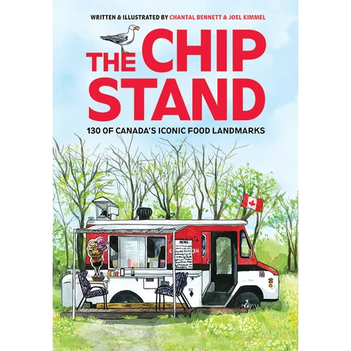 The Chip Stand: 130 of Canada's Iconic Food Landmarks