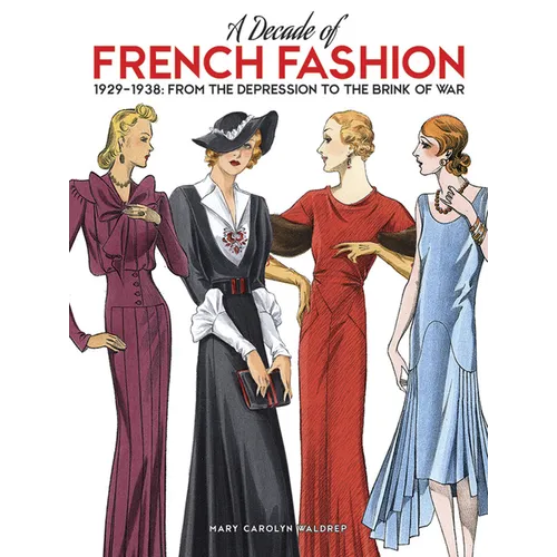 A Decade of French Fashion, 1929-1938: From the Depression to the Brink of War
