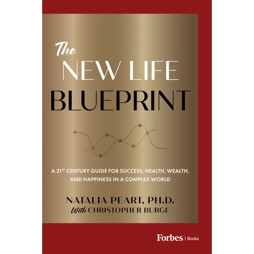 The New Life Blueprint: A 21st-Century Guide for Success, Health, Wealth, and Happiness in a Complex World