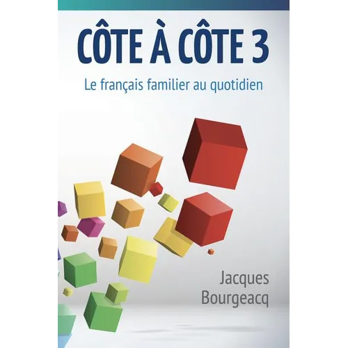 Côte à côte 3: Le français familier au quotidien