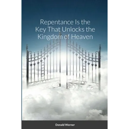 Repentance Is the Key That Unlocks the Kingdom of Heaven
