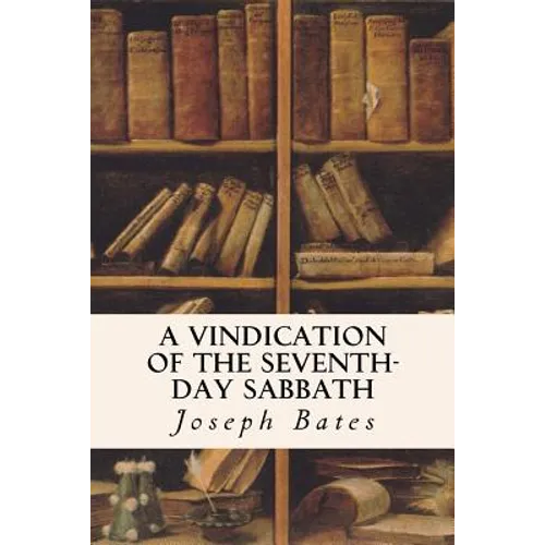 A Vindication of the Seventh-Day Sabbath