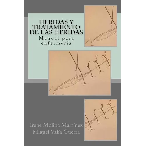 Heridas y Tratamiento de las heridas: Manual para enfermería