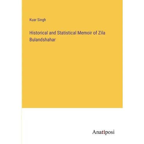 Historical and Statistical Memoir of Zila Bulandshahar