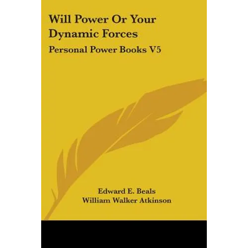 Will Power Or Your Dynamic Forces: Personal Power Books V5