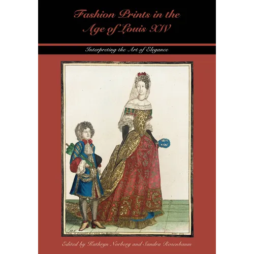 Fashion Prints in the Age of Louis XIV: Interpreting the Art of Elegance