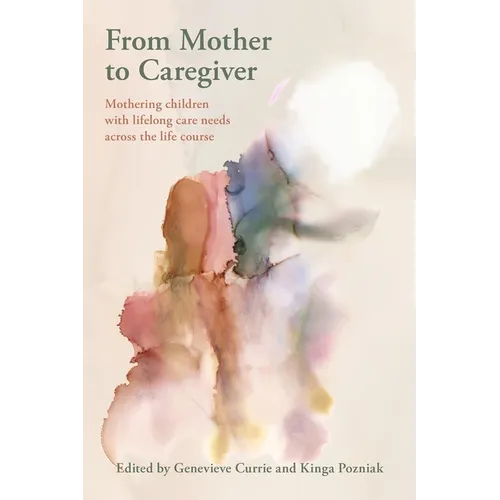 From Mother to Caregiver: Mothering Children with Lifestyle Care Needs Across the Life's Course