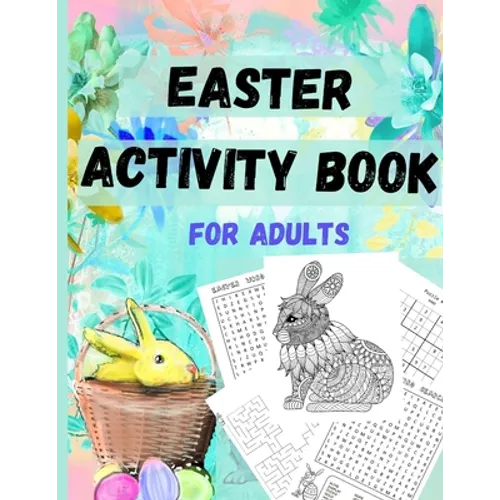 Easter Activity Book for everyone older kids, teens, and adults: Great Easter Gift for Relaxation and Stress Relief - Fun and Challenging Activity Boo