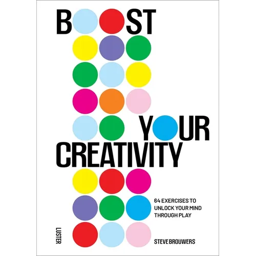 Boost Your Creativity: 64 Exercises to Unlock Your Mind Through Play