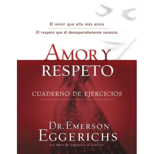 Amor Y Respeto - Cuaderno de Ejercicios = Love and Respect