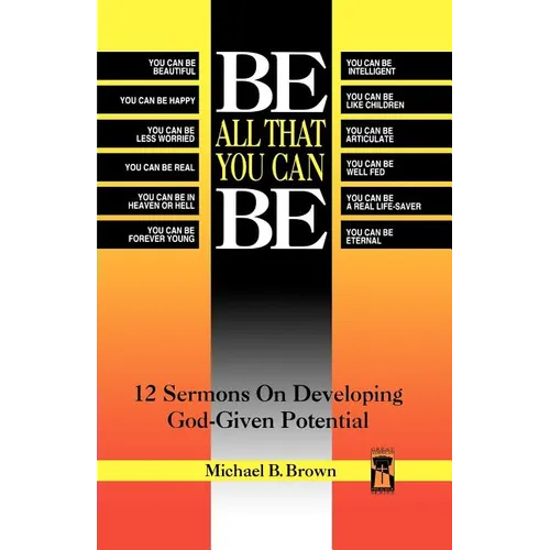 Be All That You Can Be: 12 Sermons On Developing God-Given Potential