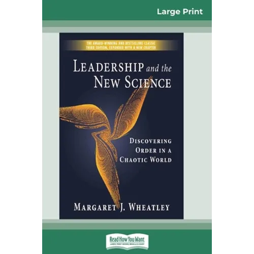 Leadership and the New Science: Discovering Order in a Chaotic World (16pt Large Print Edition)