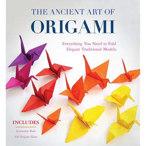 The Ancient Art of Origami (Kit): Everything You Need to Fold Elegant Traditional Models