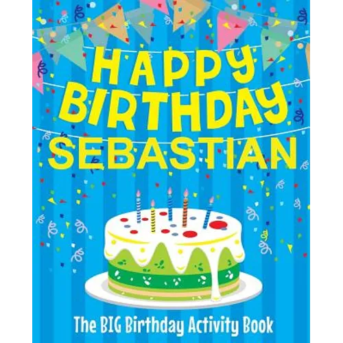 Happy Birthday Sebastian - The Big Birthday Activity Book: (Personalized Children's Activity Book)