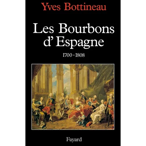 Les Bourbons d'Espagne (1700-1808)