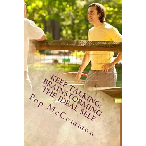 Keep Talking: Brainstorming the Ideal Self: A Sourcebook For Casual Discussion