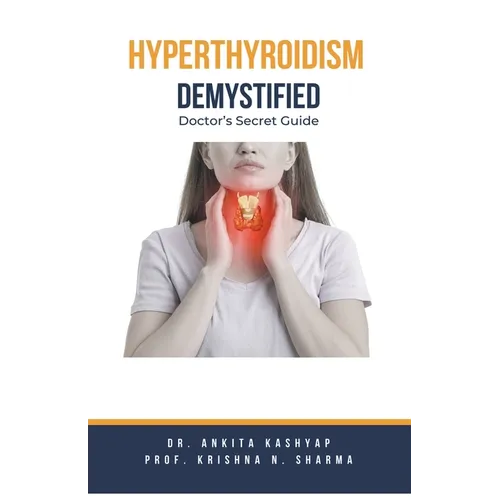 Hyperthyroidism Demystified: Doctor's Secret Guide
