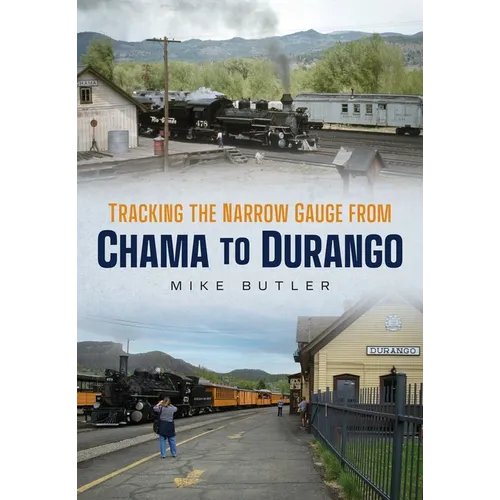Tracking the Narrow Gauge from Chama to Durango