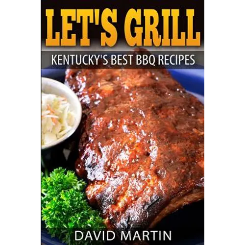 Let's Grill! Kentucky's Best BBQ Recipes