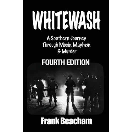 Whitewash: A Southern Journey Through Music, Mayhem and Murder
