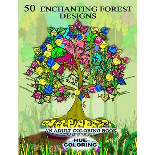 50 Enchanting Forest Designs: An Adult Coloring Book