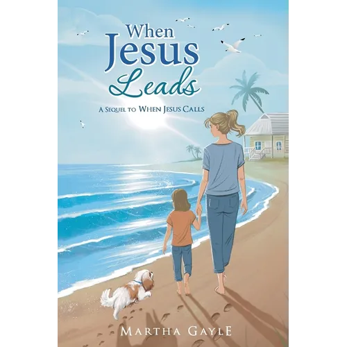 When Jesus Leads: A Sequel to When Jesus Calls