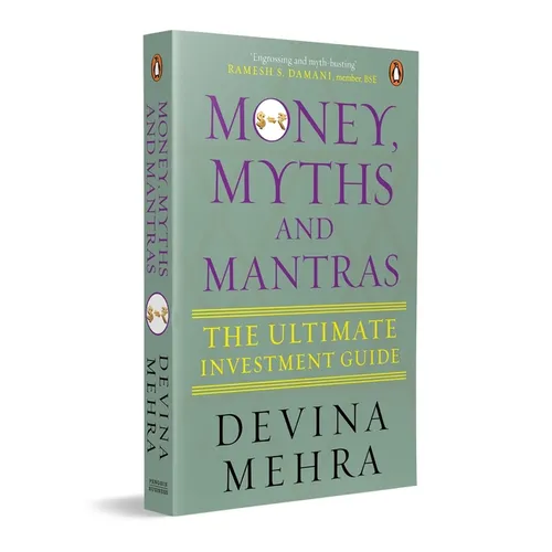 Money, Myths and Mantras: The Ultimate Investment Guide