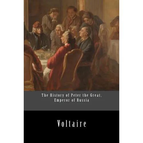 The History of Peter the Great, Emperor of Russia