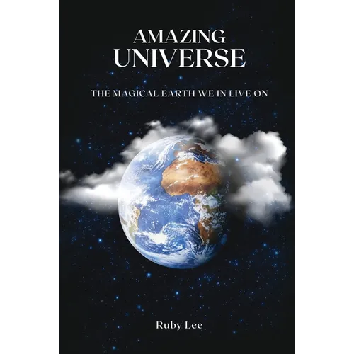 Amazing Universe: The Magical Earth We Live On
