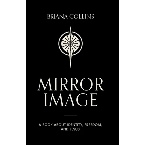 Mirror Image: A book about identity, freedom, and Jesus