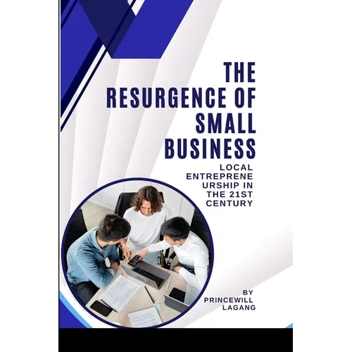 The Resurgence of Small Business: Local Entrepreneurship in the 21st Century