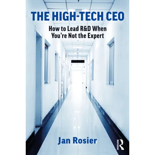 The High-Tech CEO: How to Lead R&d When You're Not the Expert
