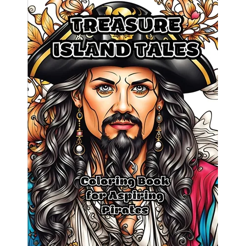 Treasure Island Tales: Coloring Book for Aspiring Pirates