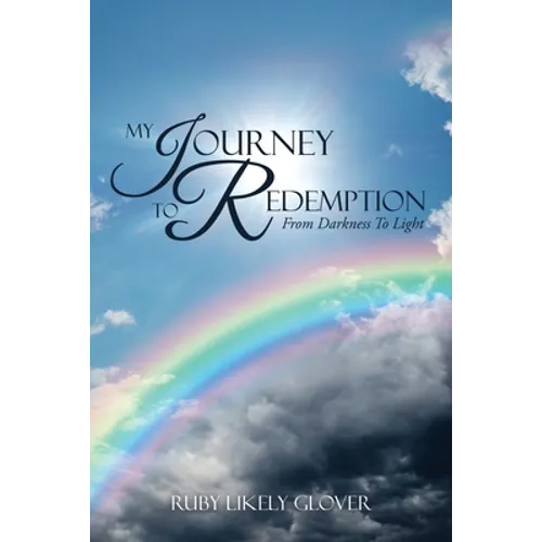 My Journey To Redemption: From Darkness To Light