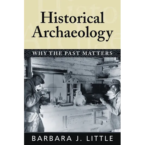 Historical Archaeology: Why the Past Matters