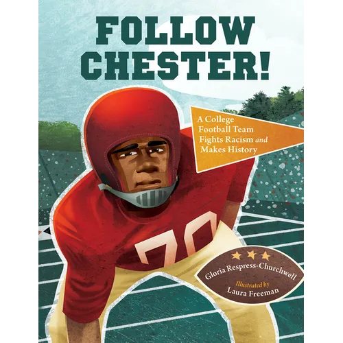 Follow Chester!: A College Football Team Fights Racism and Makes History