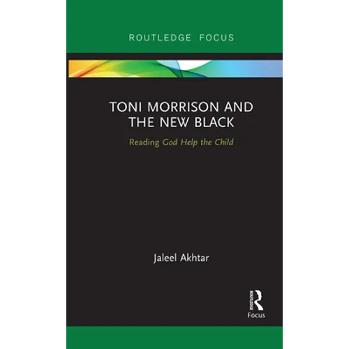 Toni Morrison and the New Black: Reading God Help the Child
