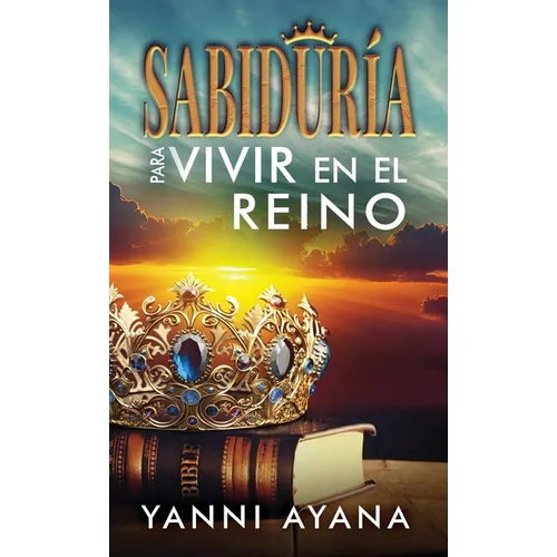 Sabiduría Para Vivir En El Reino