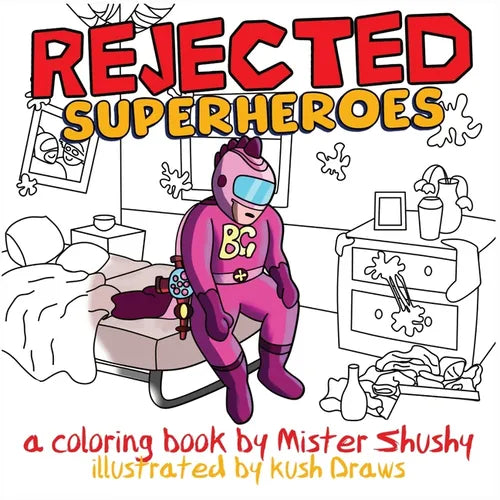 Rejected Superheroes: A Coloring Book