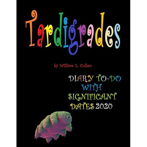Tardigrades: (THEY LIVE FOREVER), DIARY TO-DO 2020 With Significant Dates