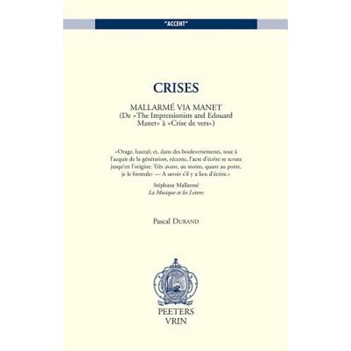 Crises. Mallarme Via Manet. (de the Impressionists and Edouard Manet a Crise de Vers)