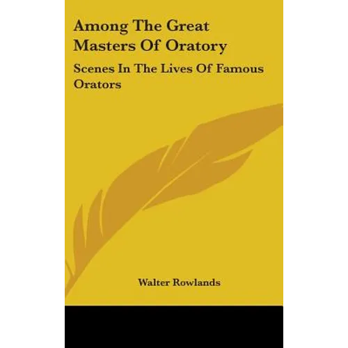 Among The Great Masters Of Oratory: Scenes In The Lives Of Famous Orators